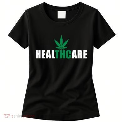 Healthcare Medical Marijuana Weed Women's T-Shirt