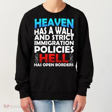 Heaven Has A Wall Hell Has Open Borders Women's Sweatshirt
