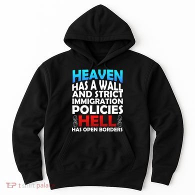 Heaven Has A Wall Hell Has Open Borders Hoodie