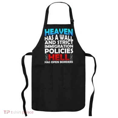 Heaven Has A Wall Hell Has Open Borders Apron