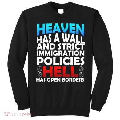 Heaven Has A Wall Hell Has Open Borders Sweatshirt