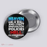 Heaven Has A Wall Hell Has Open Borders Button thumb 0