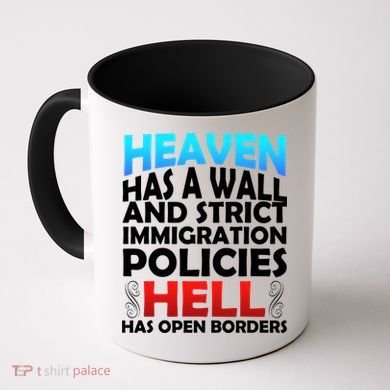 Heaven Has A Wall Hell Has Open Borders Coffee Mug