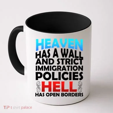 Heaven Has A Wall Hell Has Open Borders Coffee Mug