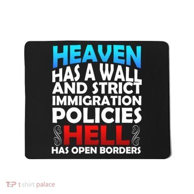 Heaven Has A Wall Hell Has Open Borders Mousepad