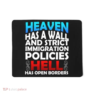 Heaven Has A Wall Hell Has Open Borders Mousepad