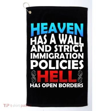 Heaven Has A Wall Hell Has Open Borders Golf Towel