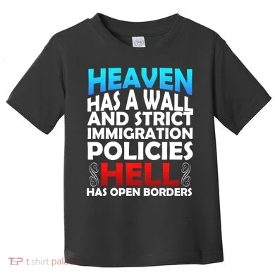 Heaven Has A Wall Hell Has Open Borders Toddler T-Shirt