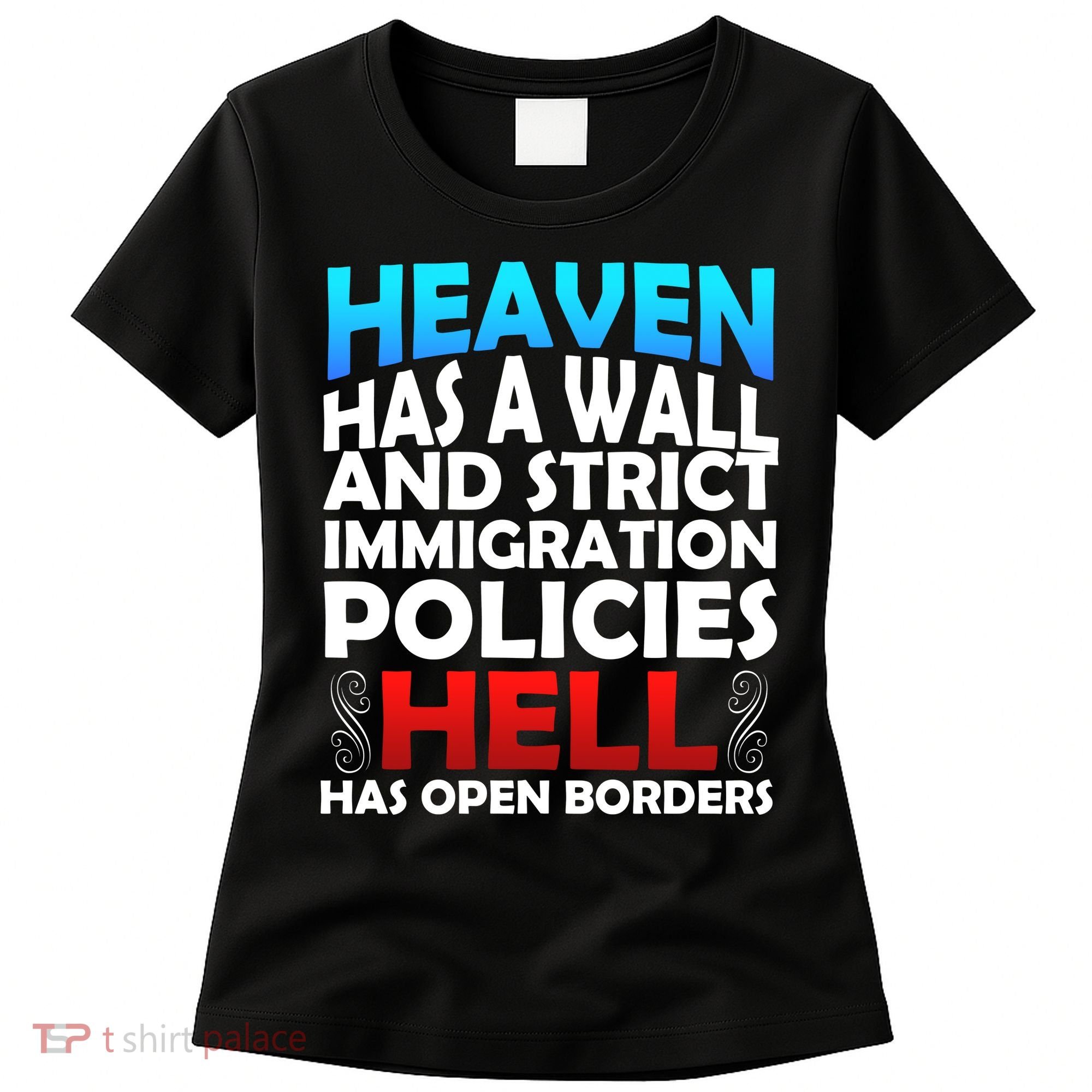 Heaven Has A Wall Hell Has Open Borders Women's T-Shirt