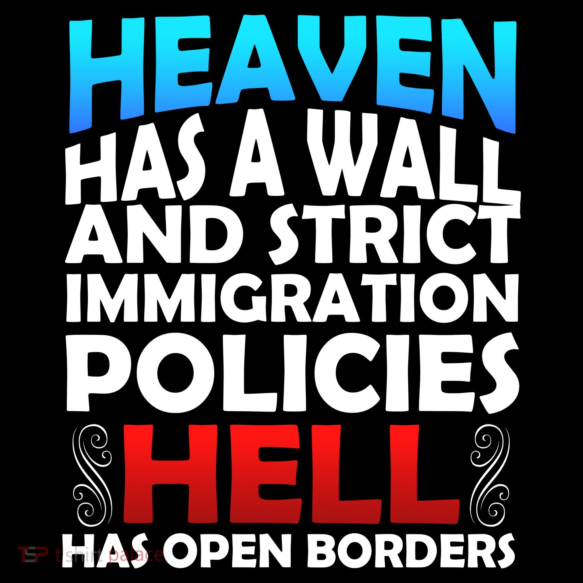 Heaven Has A Wall Hell Has Open Borders Women's T-Shirt