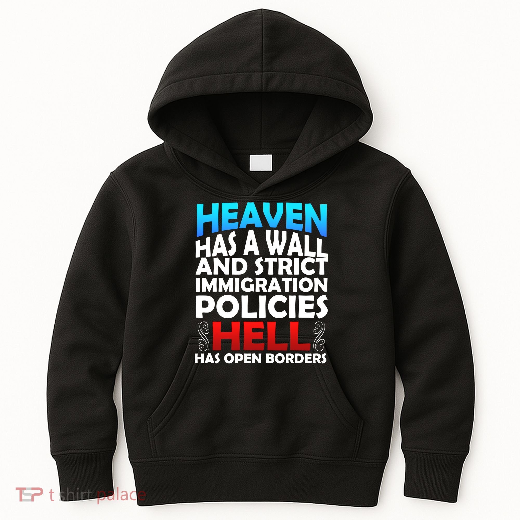 Heaven Has A Wall Hell Has Open Borders Kids Hoodie