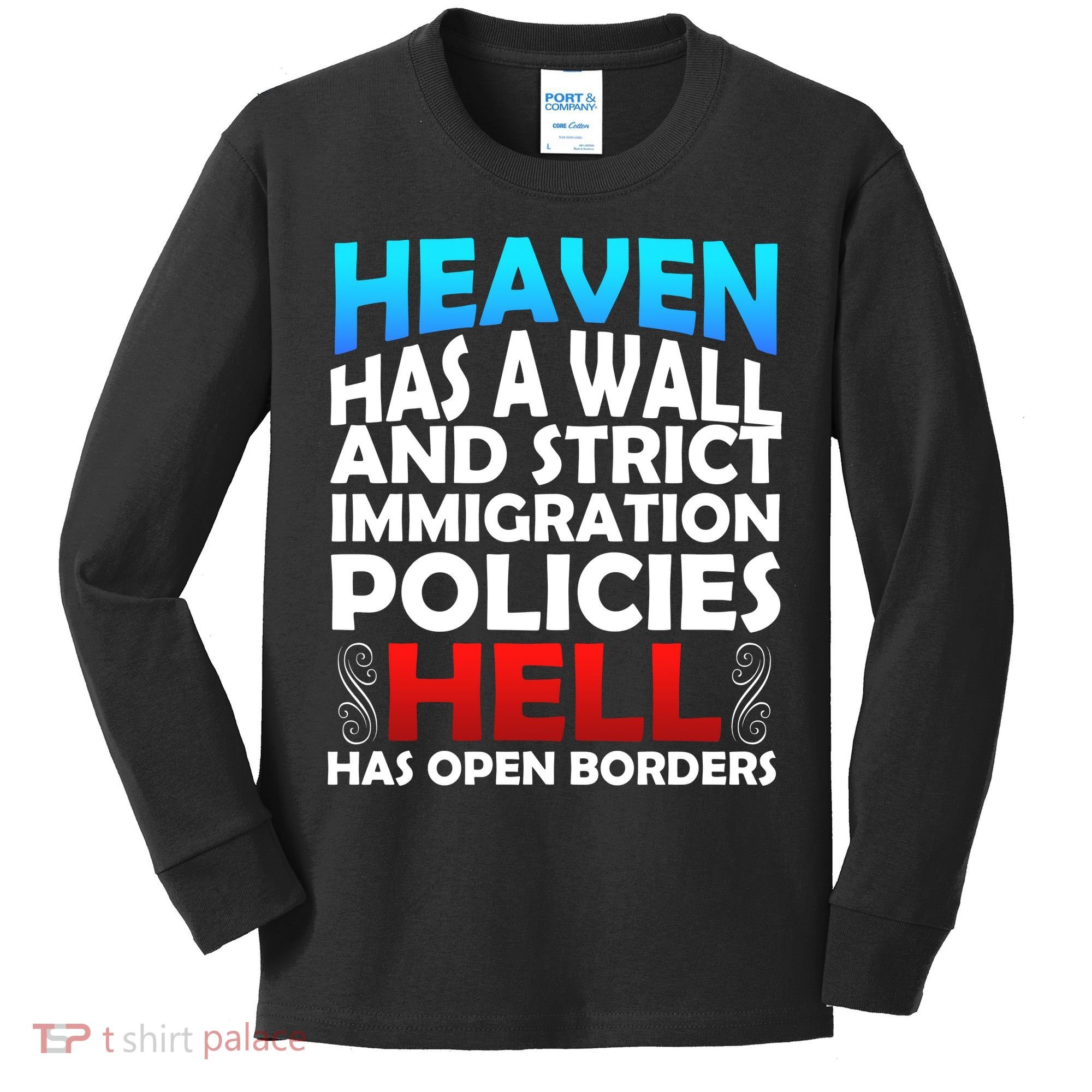 Heaven Has A Wall Hell Has Open Borders Kids Long Sleeve Shirt