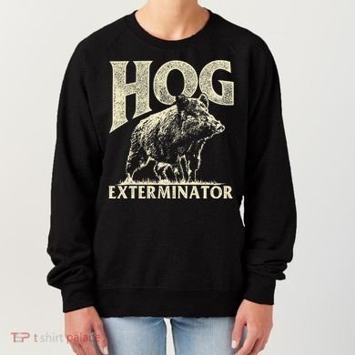 Hog Exterminator Boar Hunting Wild Hog Hunter Women's Sweatshirt