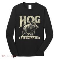 Hog Exterminator Boar Hunting Wild Hog Hunter Long Sleeve Shirt thumb 0