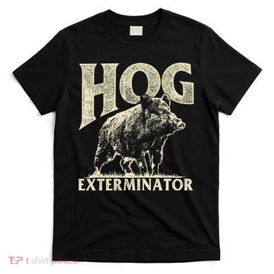 Hog Exterminator Boar Hunting Wild Hog Hunter T-Shirt