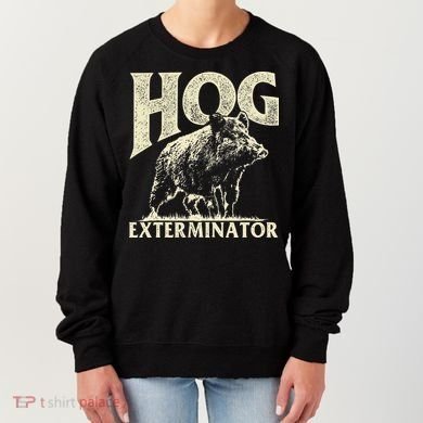 Hog Exterminator Boar Hunting Wild Hog Hunter Women's Sweatshirt