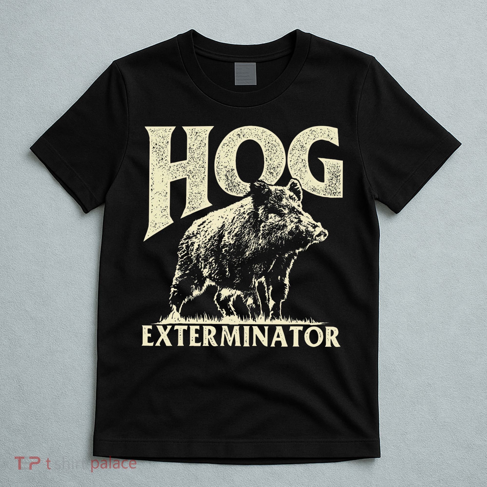 Hog Exterminator Boar Hunting Wild Hog Hunter T-Shirt
