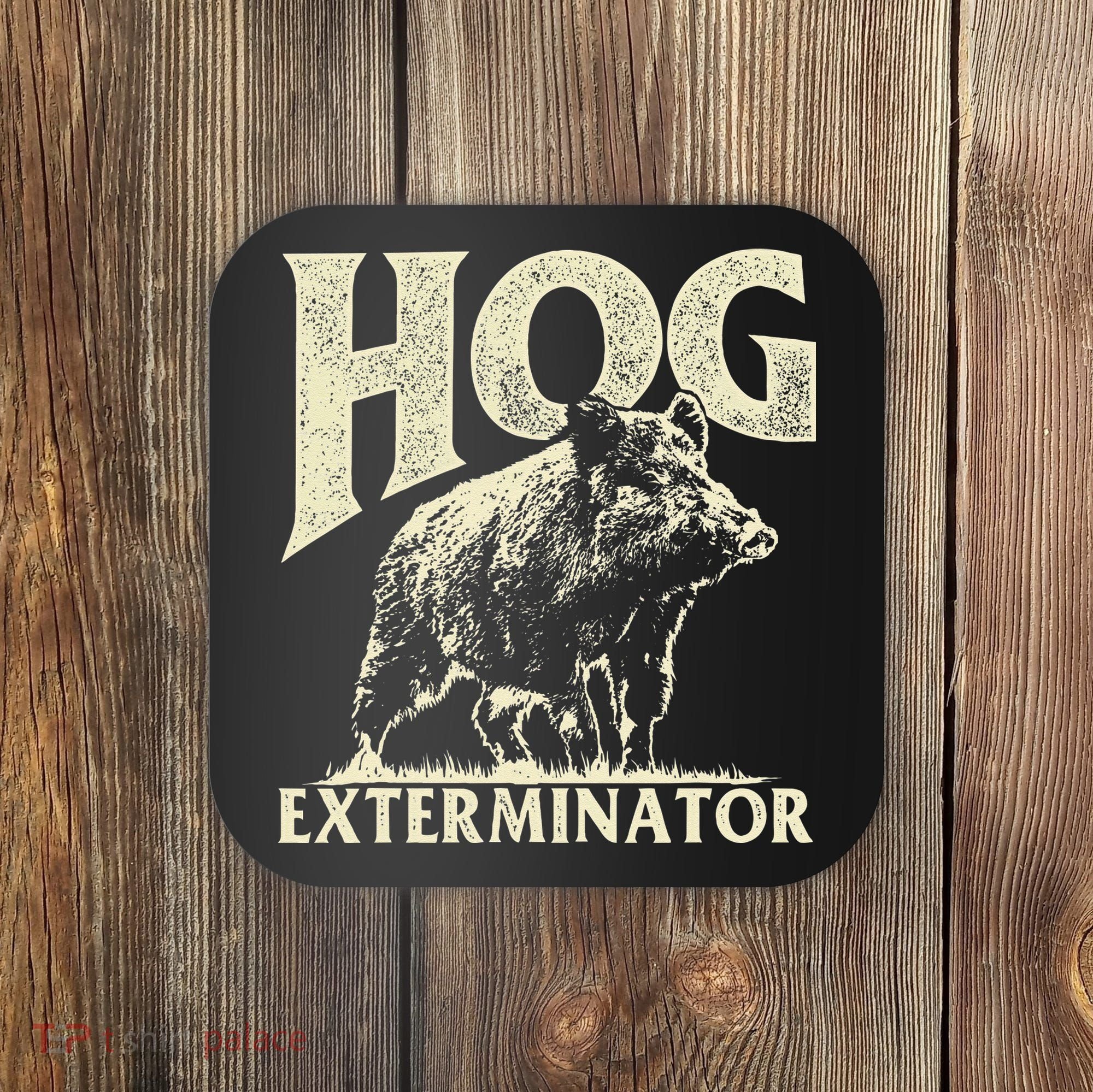 Hog Exterminator Boar Hunting Wild Hog Hunter Coaster
