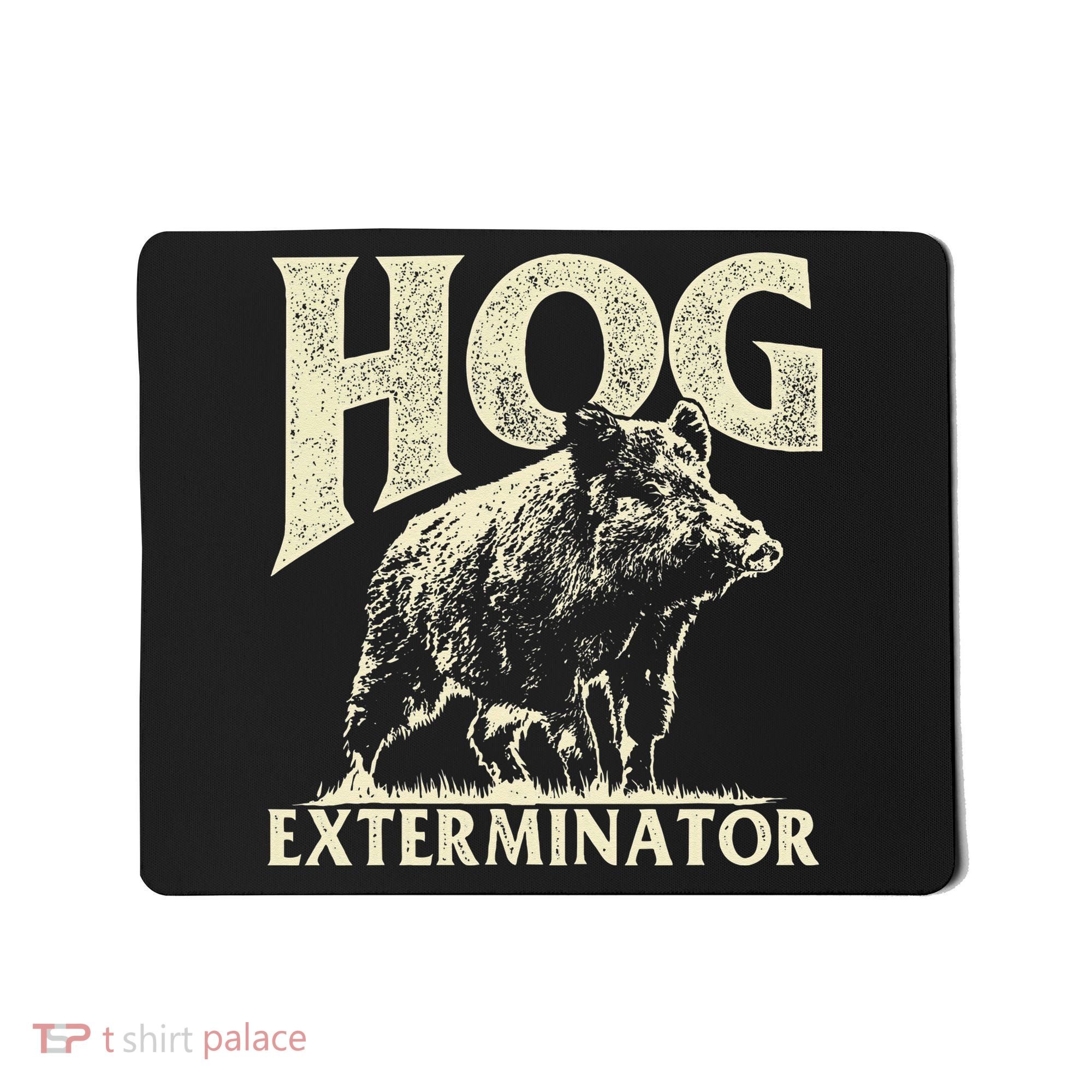 Hog Exterminator Boar Hunting Wild Hog Hunter Mousepad