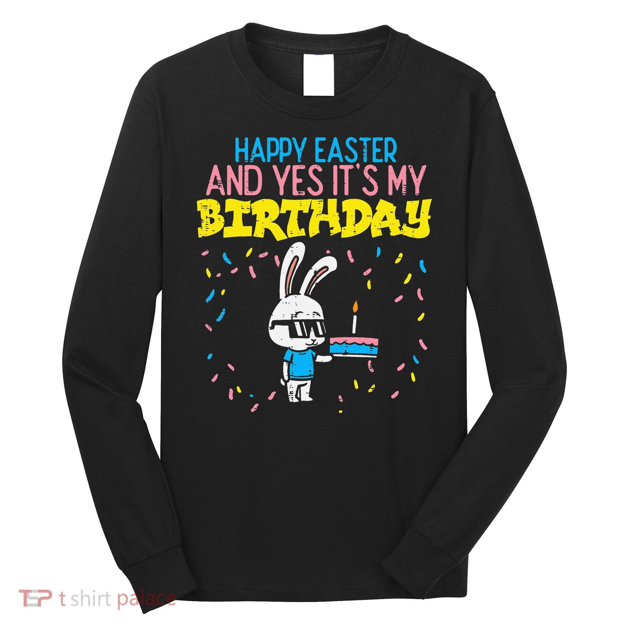 Happy Easter Birthday Bunny Cake Bday Party Long Sleeve Shirt