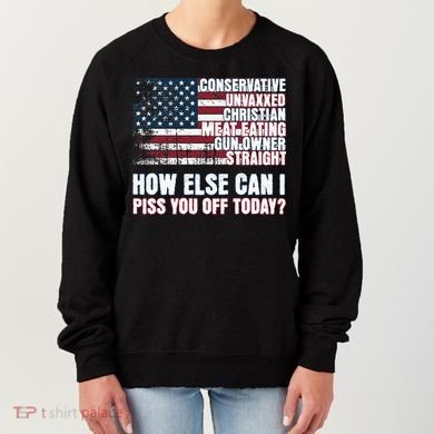 How Else Can I Piss You Off Today Us Flag Women's Sweatshirt