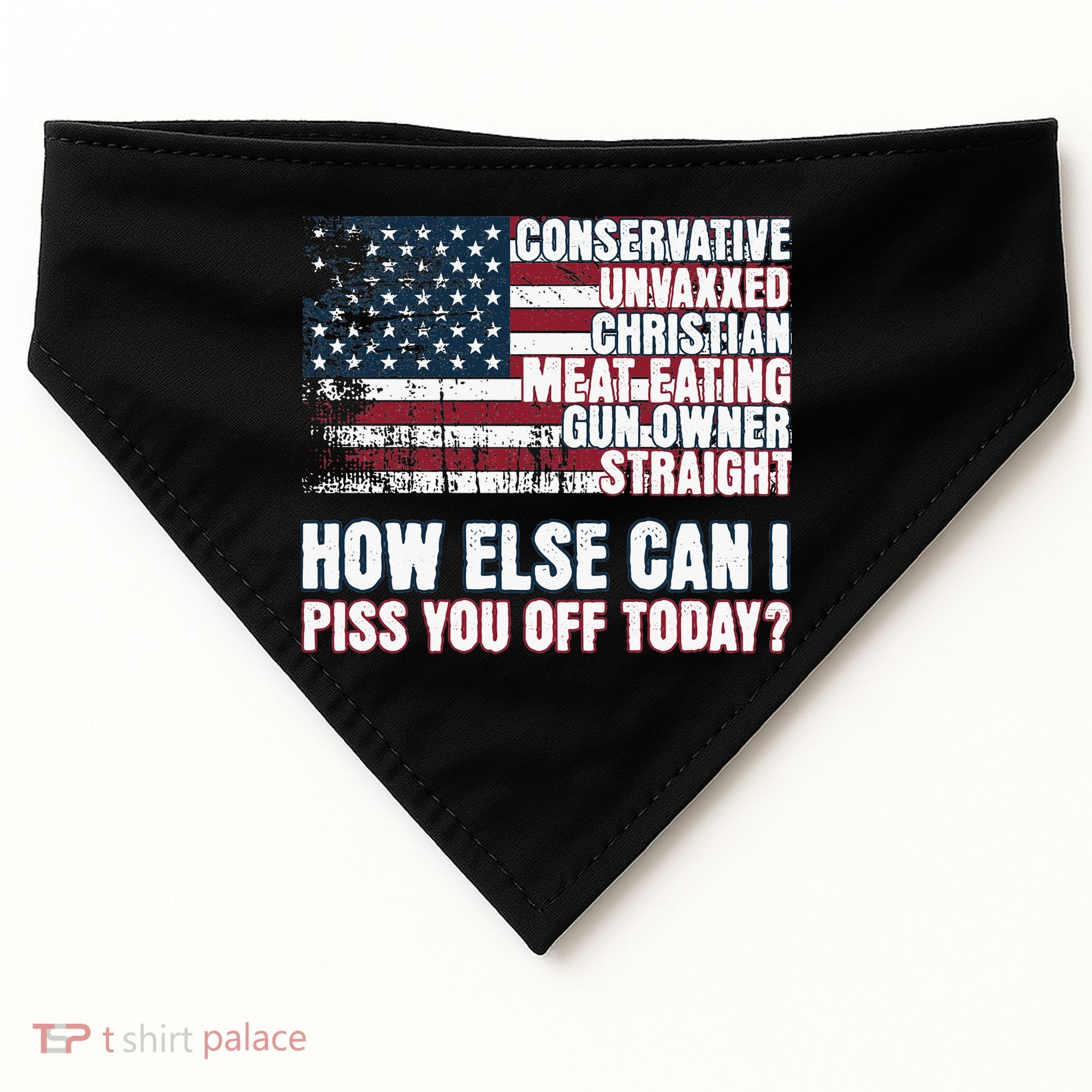 How Else Can I Piss You Off Today Us Flag USA-Made Doggie Bandana