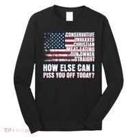 How Else Can I Piss You Off Today Us Flag Long Sleeve Shirt thumb 0