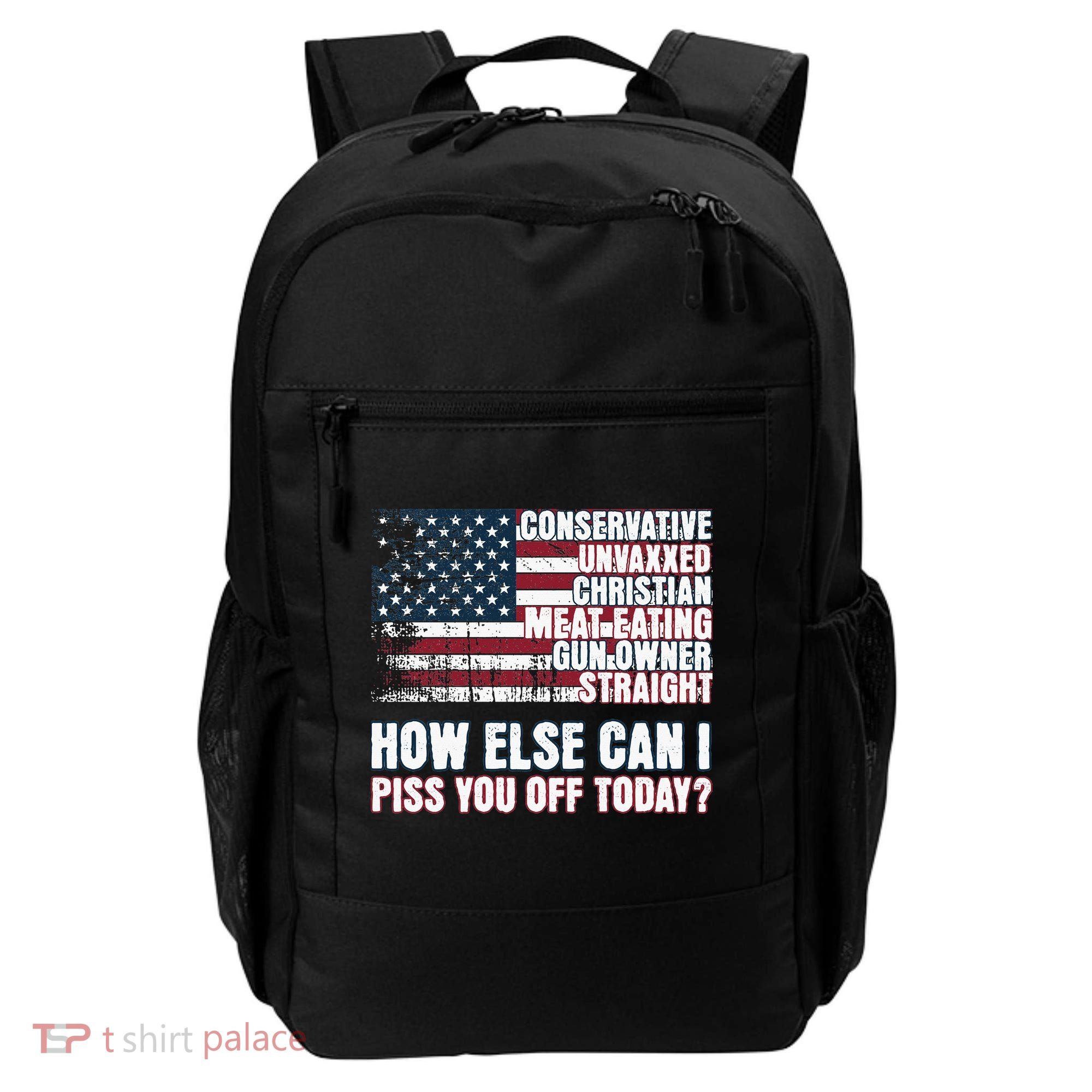 How Else Can I Piss You Off Today Us Flag Backpack