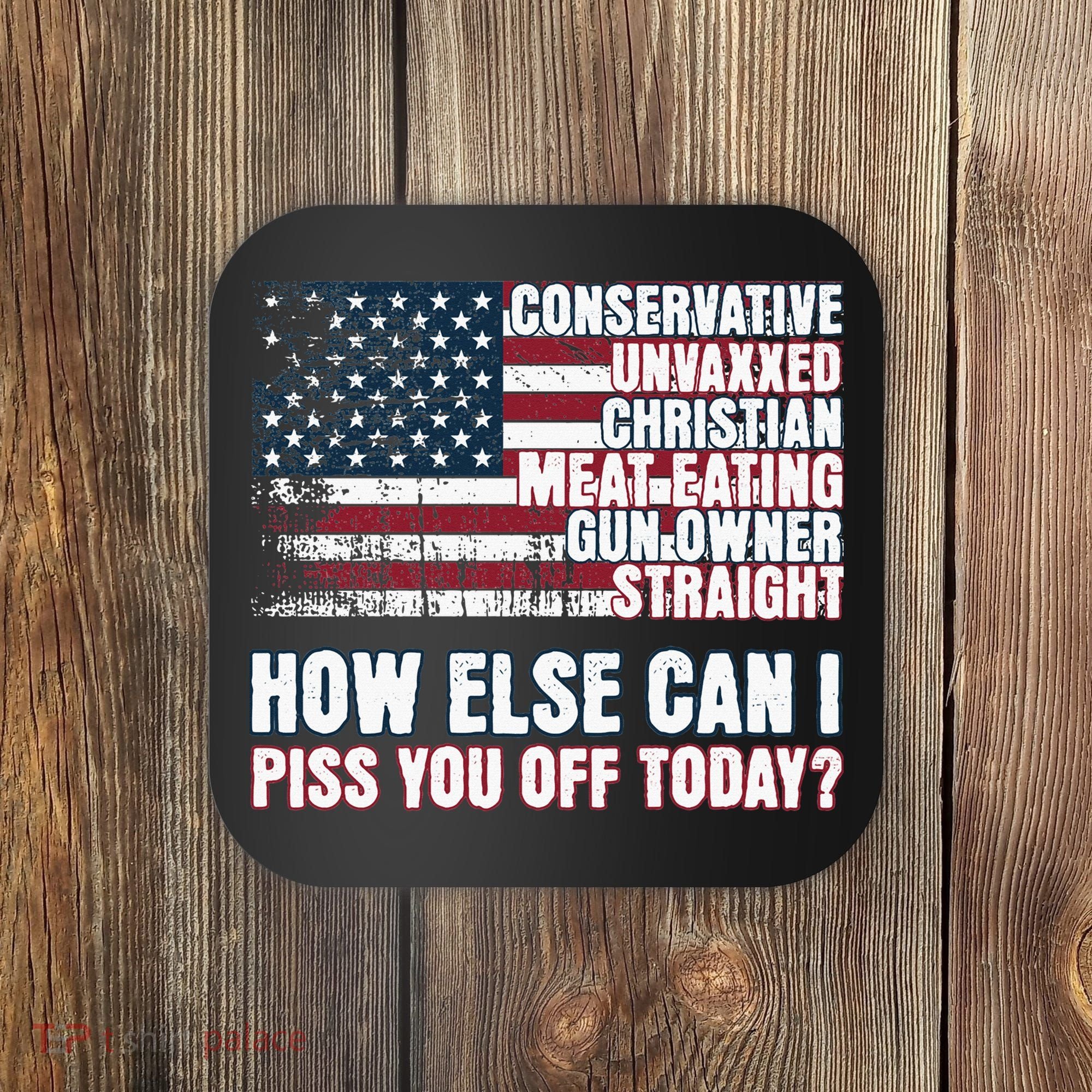 How Else Can I Piss You Off Today Us Flag Coaster