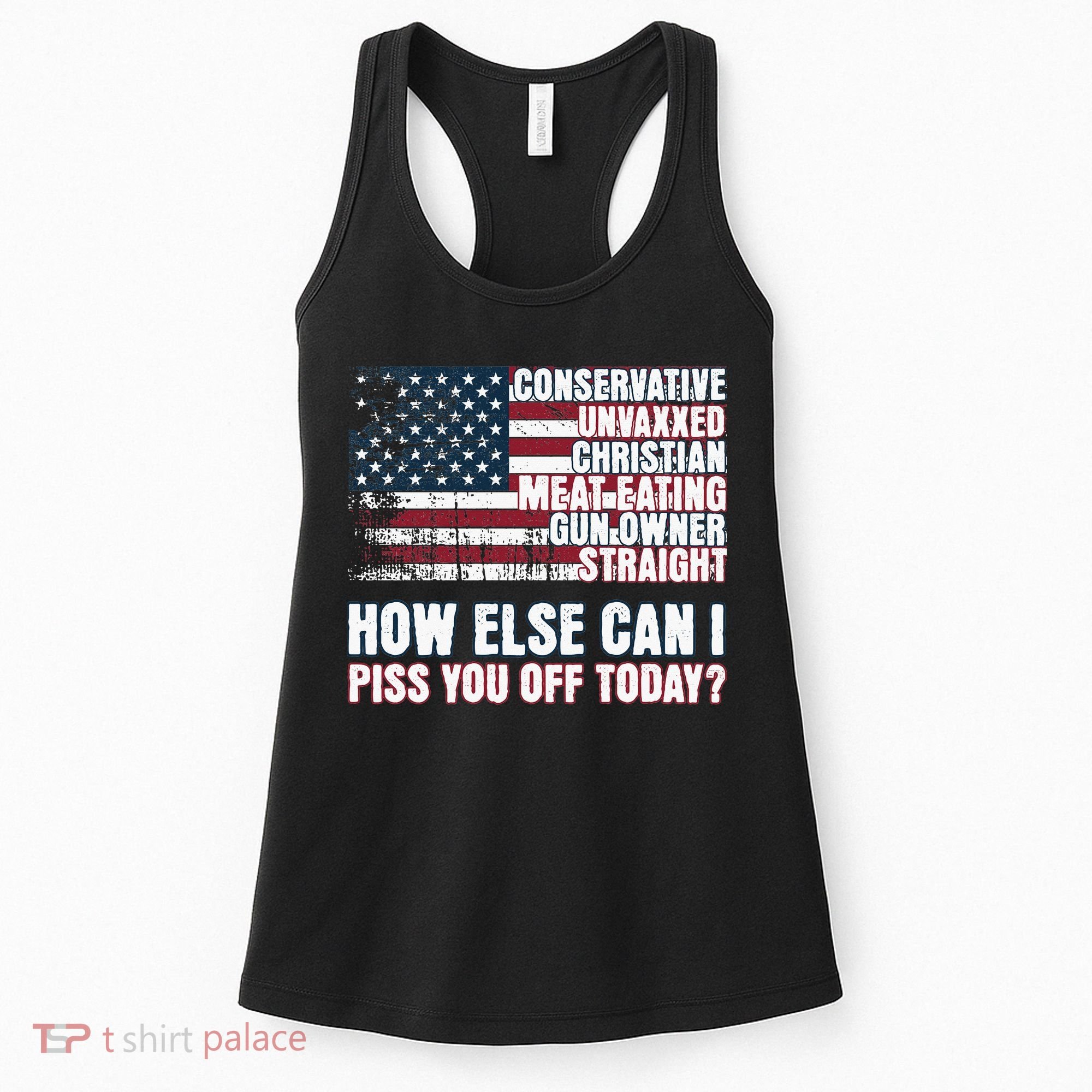 How Else Can I Piss You Off Today Us Flag Women's Tank Top