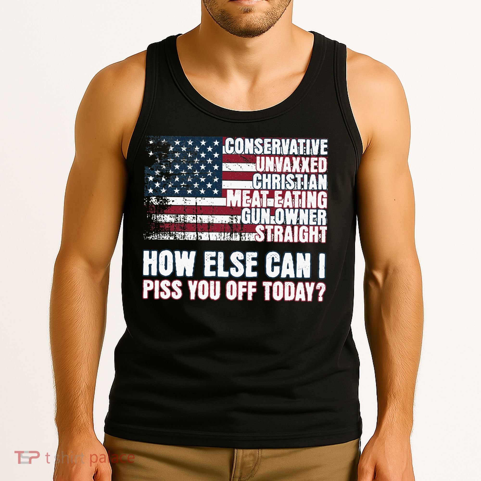 How Else Can I Piss You Off Today Us Flag Tank Top