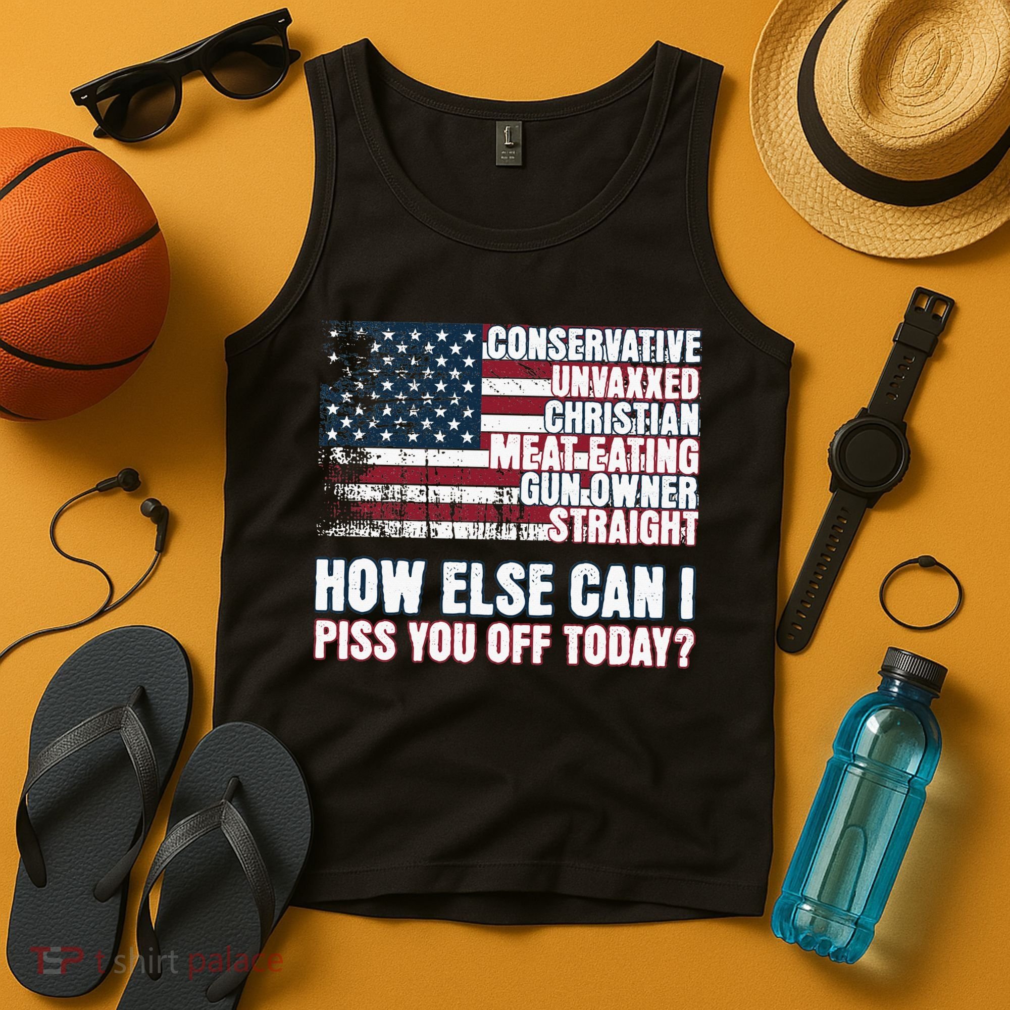 How Else Can I Piss You Off Today Us Flag Tank Top