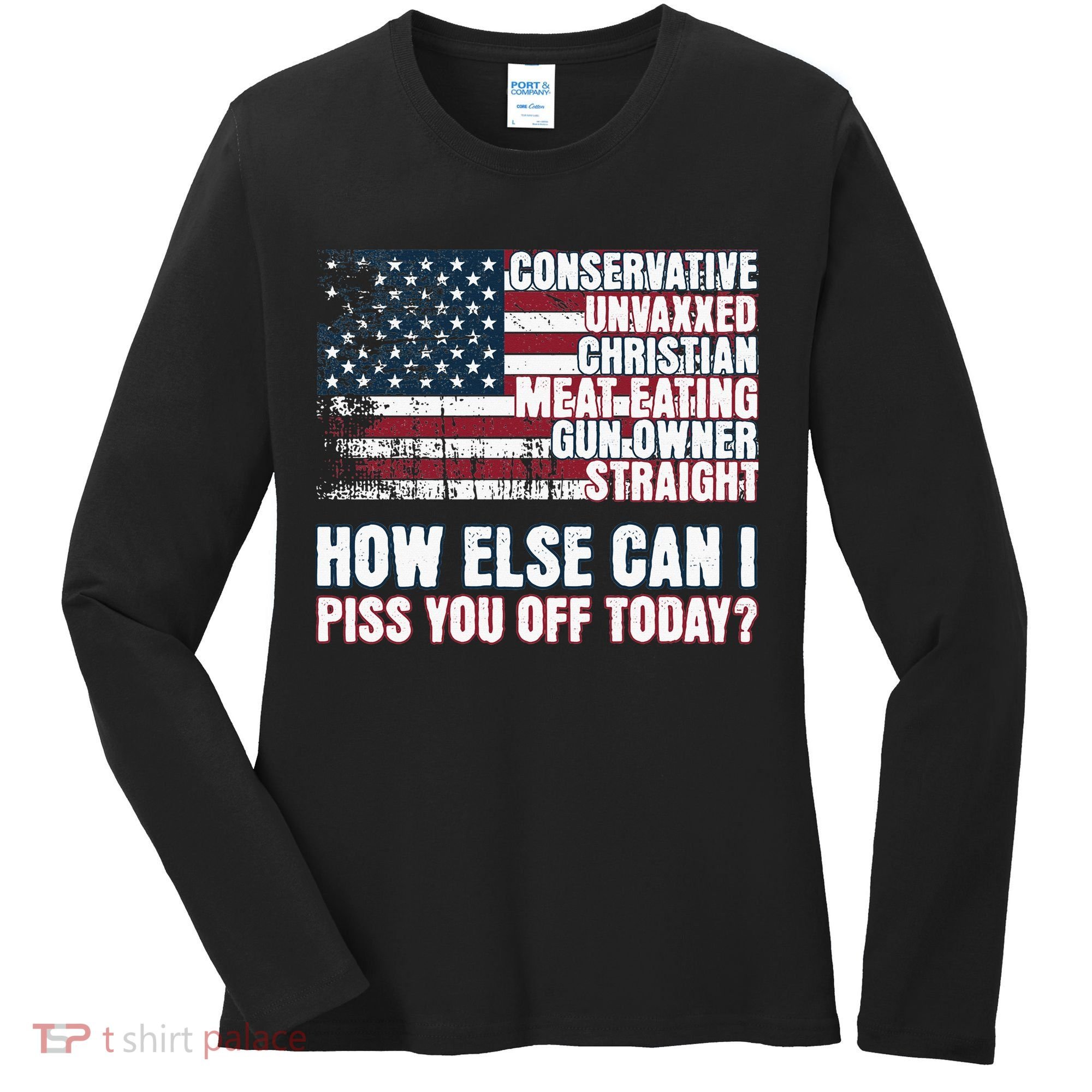 How Else Can I Piss You Off Today Us Flag Women's Long Sleeve Shirt