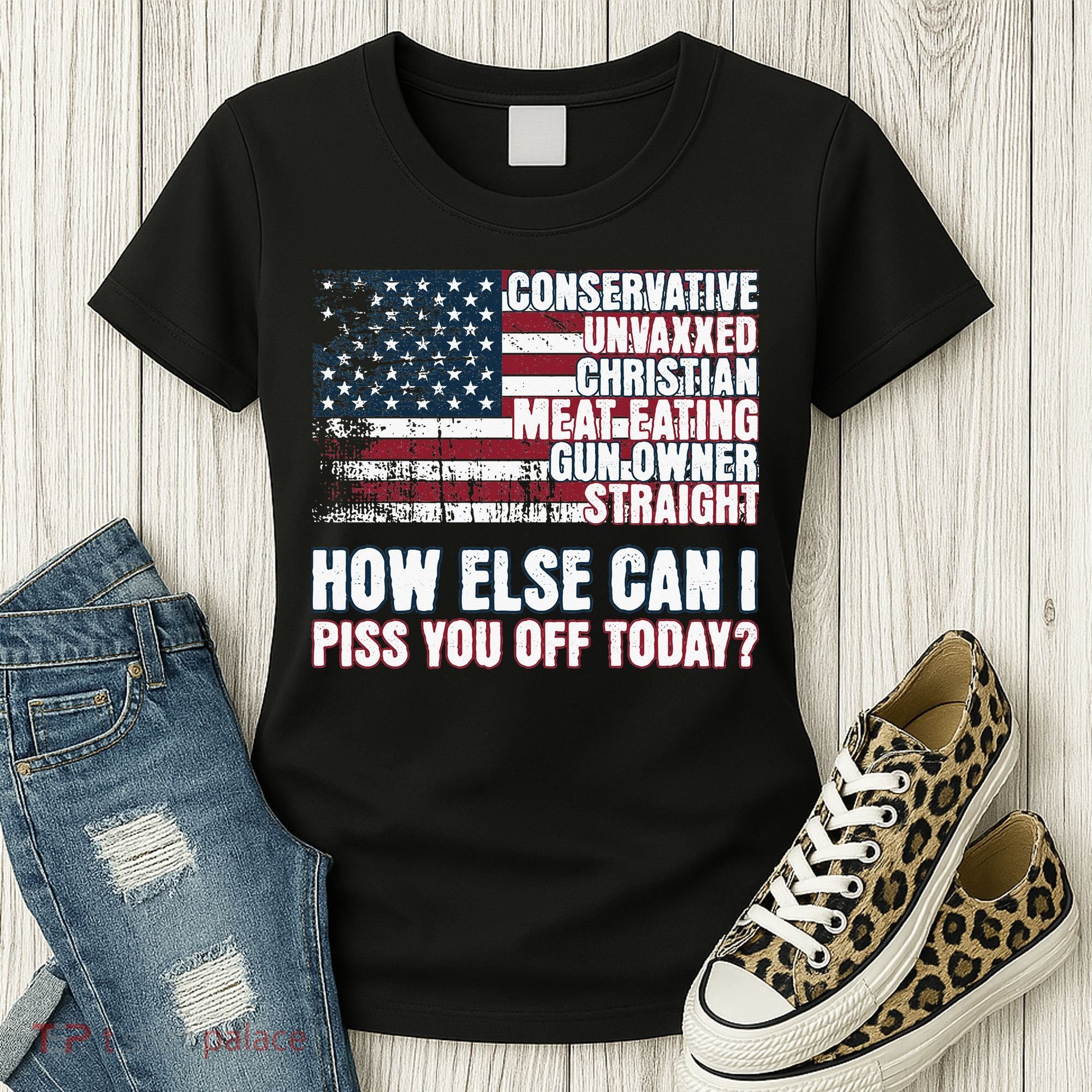 How Else Can I Piss You Off Today Us Flag Women's T-Shirt