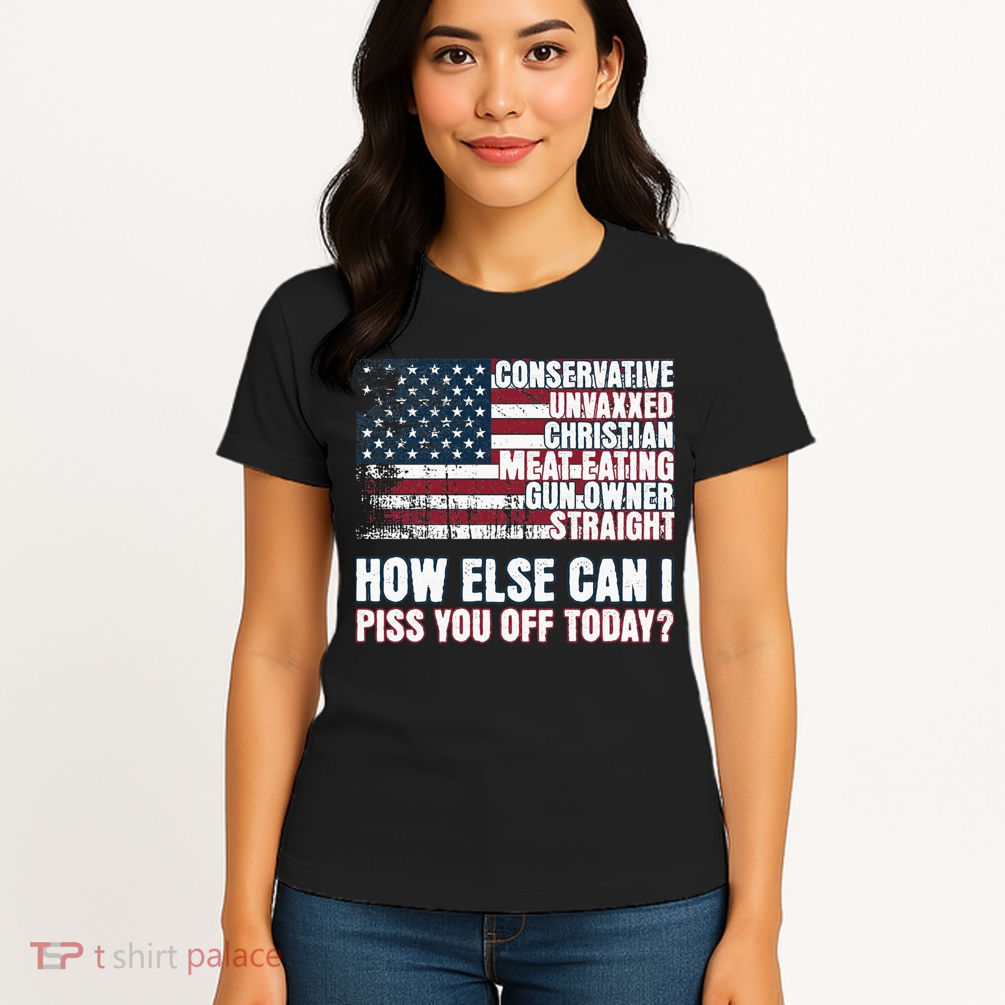 How Else Can I Piss You Off Today Us Flag Women's T-Shirt