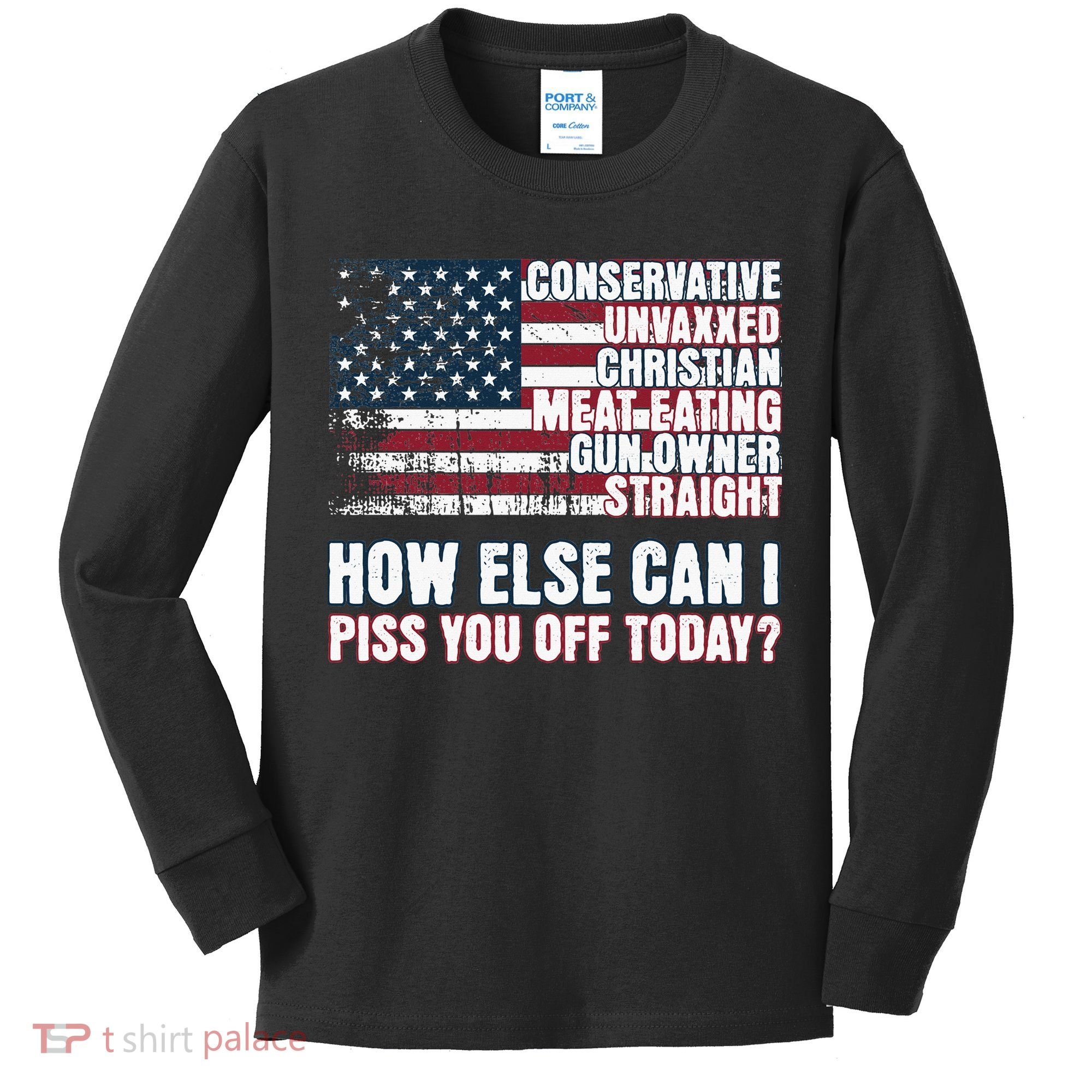How Else Can I Piss You Off Today Us Flag Kids Long Sleeve Shirt