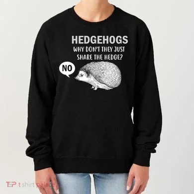 Hedgehogs Can't Share Women's Sweatshirt