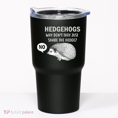 Hedgehogs Can't Share Tumbler