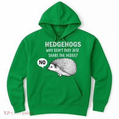 Hedgehogs Can't Share Hoodie