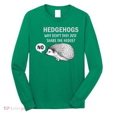 Hedgehogs Can't Share Long Sleeve Shirt