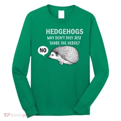 Hedgehogs Can't Share Long Sleeve Shirt