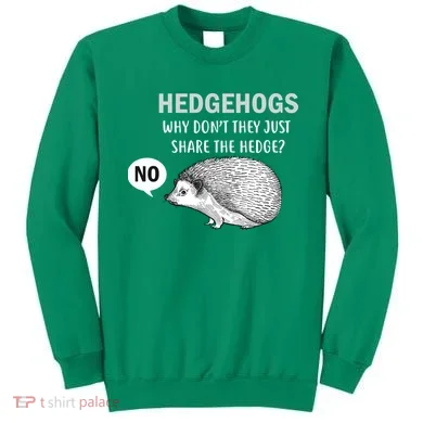 Hedgehogs Can't Share Sweatshirt