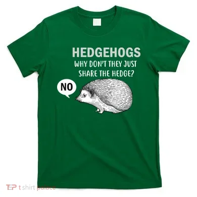 Hedgehogs Can't Share T-Shirt