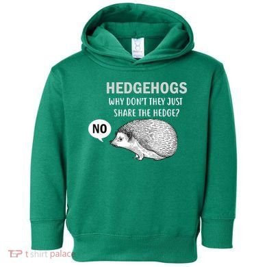 Hedgehogs Can't Share Toddler Hoodie