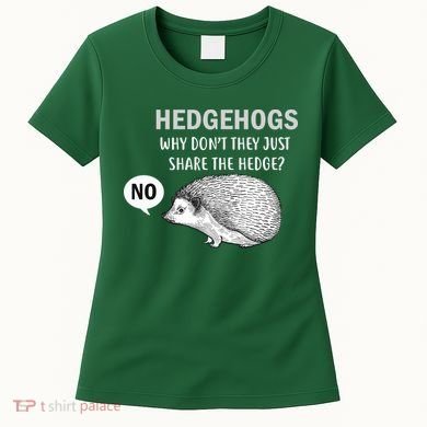 Hedgehogs Can't Share Women's T-Shirt