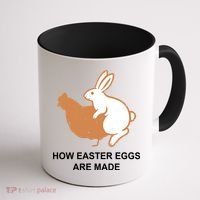 How Easter Eggs Are Made Funny Sarcastic Coffee Mug thumb 1
