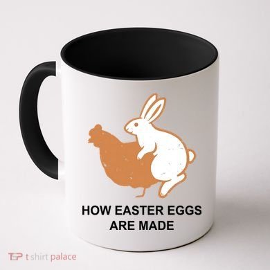 How Easter Eggs Are Made Funny Sarcastic Coffee Mug