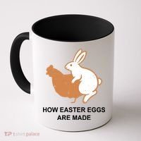 How Easter Eggs Are Made Funny Sarcastic Coffee Mug thumb 0