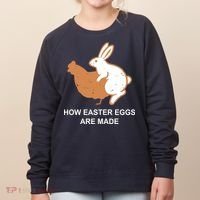 How Easter Eggs Are Made Funny Sarcastic Women's Sweatshirt thumb 0