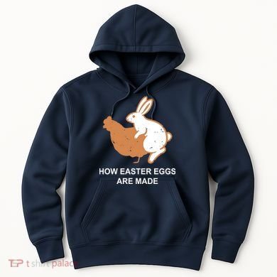How Easter Eggs Are Made Funny Sarcastic Hoodie